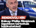 Rákay Philipnél házkutatást tartottak Költségvetési csalás gyanúja miatt!