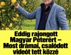 Eddig rajongott Magyar Péterért – Most drámai, csalódott videót tett közzé az ismert zöldségtermesztő