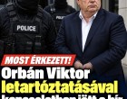 Orbán Viktor letartóztatásával kapcsolatban jött a hír, miszerint...