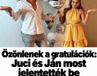 Özönlenek a gratulációk: Juci és Ján most jelentették be a nagy örömhírt –