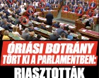 Óriási botrány tört ki a parlamentben: Riasztották a teremőröket is!