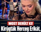 Áll a bál Herceg Erika körül: olyan fordulat történt, amire senki sem számított!