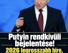 Putyin rendkívüli bejelentése!2026 legrosszabb híre ami Magyarországot is érinti !