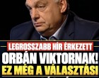 Legrosszabb hír érkezett Orbán Viktornak! Ez még a választási vereségnél is súlyosabb!