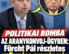 POLITIKAI BOMBA AZ ARANYKONVOJ-ÜGYBEN: Fürcht Pál részletes vallomása nyomán már feljelentés is született!
