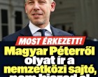 Magyar Péterről olyat ír a nemzetközi sajtó, nem hiszed el mit!