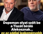 Dopeman olyat szólt be Tiszát bíráló Alekosznak......., ez az eddigi legkeményebb kritika ! 👇 𝗖𝗶𝗸𝗸 𝗮 𝗵𝗼𝘇𝘇𝗮́𝘀𝘇𝗼́𝗹𝗮́𝘀𝗯𝗮𝗻