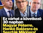 Ez várhat a következő 30 napban Magyar Péterre, Hankó Balázsra és Seszták Miklósra! Mutatjuk: