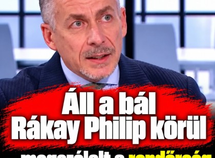 Álla bál Rákay Philip körül – megszólalt a rendőrség is az ügyben