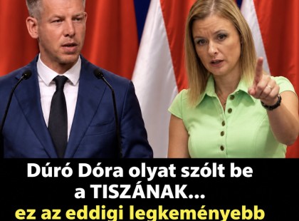 Dúró Dóra olyat szólt be TISZÁNAK ......., ez az eddigi legkeményebb kritika !