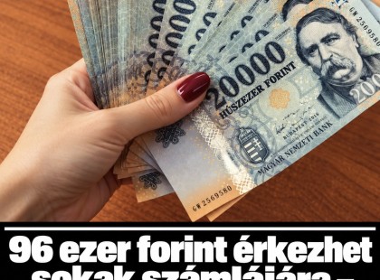 96 ezer forint érkezhet sokak számlájára – egyesek ennél is többet kaphatnak!