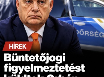 Büntetőjogi figyelmeztetést küldtek Orbán Viktornak ! ezt meg piciben írd : 5 évtől 20 évig terjedő büntetést is kaphat.