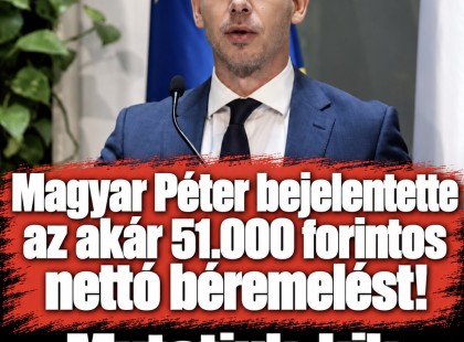 Magyar Péter bejelentette az akár 51.000 forintos nettó béremelést! Mutatjuk, kik kaphatják meg!