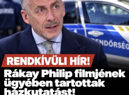 Rákay Philipnél házkutatást tartottak Költségvetési csalás gyanúja miatt!