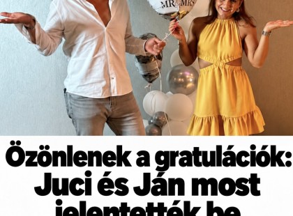 Özönlenek a gratulációk: Juci és Ján most jelentették be a nagy örömhírt –