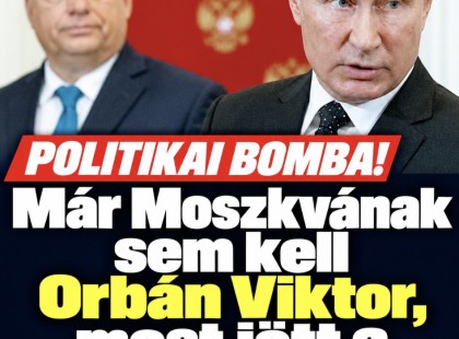 Már Moszkvának sem kell Orbán Viktor, most jött a közlemény!